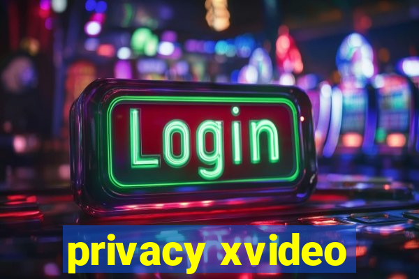 privacy xvideo